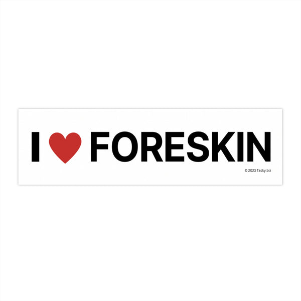 I ❤ Foreskin Bumper Sticker