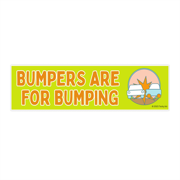 Bumpers Are For Bumping Bumper Sticker