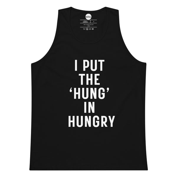 I Put The Hung In Hungry tank top