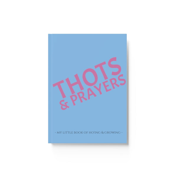 THOTS & PRAYERS - My Little Book of Ho'ing & Growing Diary