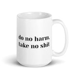 "do no harm, take no shit" Mug