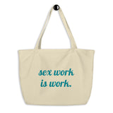 "sex work is work." Large organic tote bag