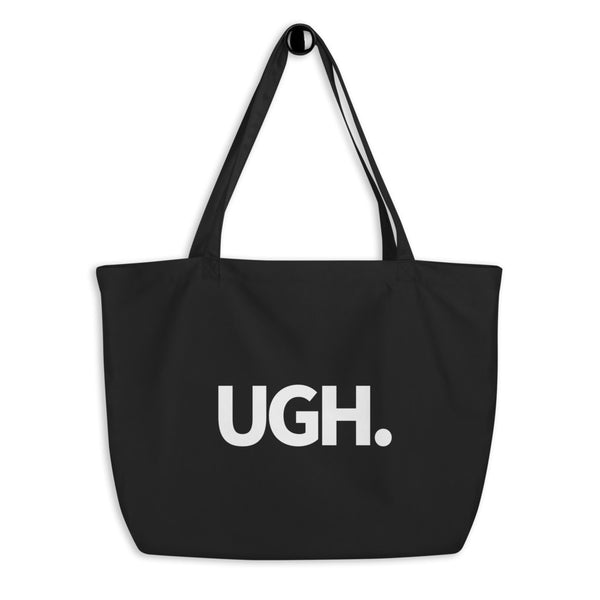 "UGH." Large organic tote bag