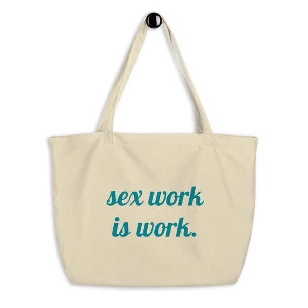 "sex work is work." Large organic tote bag