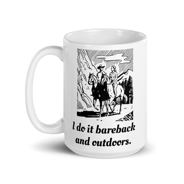 "I do it bareback and outdoors." Mug