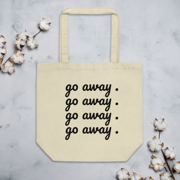 "go away." Eco Tote Bag