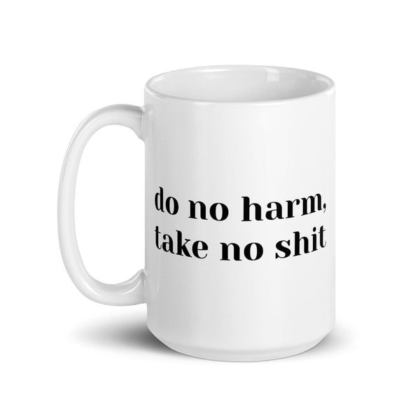 "do no harm, take no shit" Mug