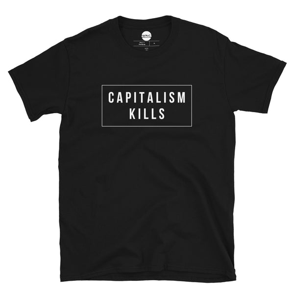 CAPITALISM KILLS Unisex T-Shirt