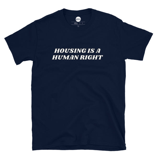HOUSING IS A HUMAN RIGHT Unisex T-Shirt