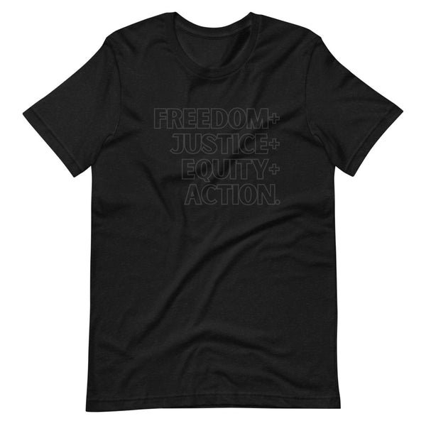 Freedom + Justice + Equity + Action unisex t-shirt