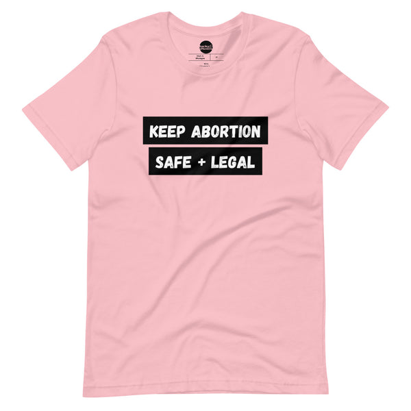 KEEP ABORTION SAFE + LEGAL t-shirt