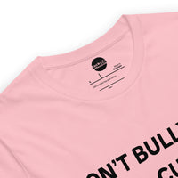 Don’t Bully Me, I’ll Cum :(  t-shirt