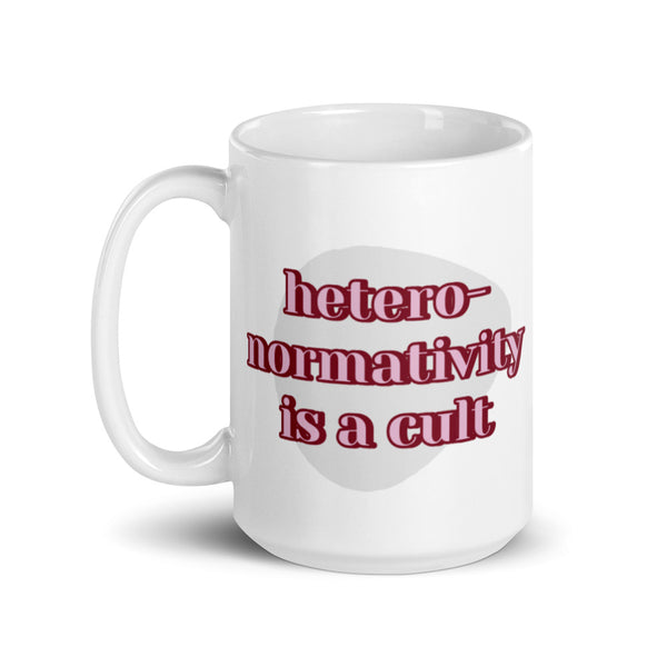 "heteronormativity is a cult" mug