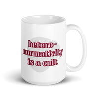"heteronormativity is a cult" mug