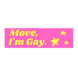 Move, I’m Gay Bumper Sticker
